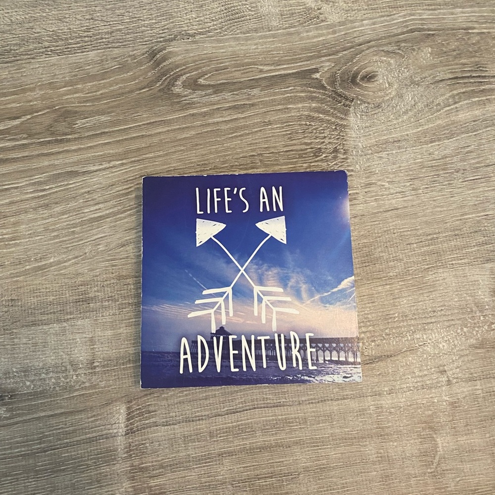 Life’s an adventure sign